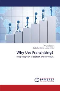 Why Use Franchising?