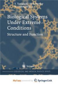 Biological Systems Under Extreme Conditions
