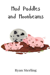 Mud Puddles and Moonbeams