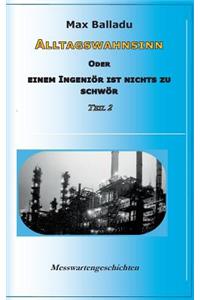 Alltagswahnsinn oder Einem Ingeniör ist nichts zu schwör
