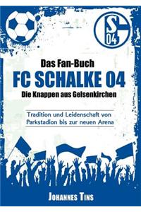 Das Fan-Buch FC Schalke 04 - Die Knappen Aus Gelsenkirchen