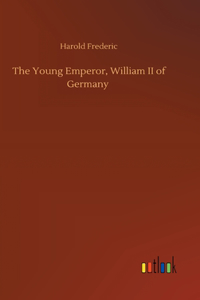 Young Emperor, William II of Germany