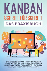 KANBAN Schritt für Schritt - Das Praxisbuch