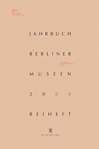 Jahrbuch Der Berliner Museen. Jahrbuch Der Preussischen Kunstsammlungen. Neue Folge / (2000) / Vom Zweistromland Zum Kupfergraben