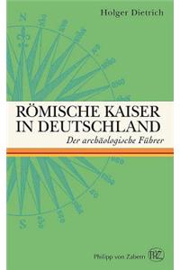 Romische Kaiser in Deutschland