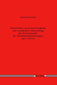 Semantische, Psychopathologische Und Syntaktische Beurteilung Der Kriteriensatze Fur Personlichkeitsstorungen Nach ICD-10