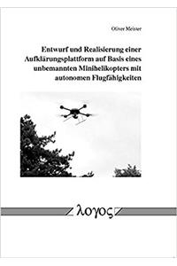 Entwurf Und Realisierung Einer Aufklarungsplattform Auf Basis Eines Unbemannten Minihelikopters Mit Autonomen Flugfahigkeiten