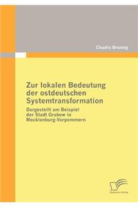 Zur lokalen Bedeutung der ostdeutschen Systemtransformation