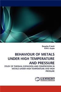 Behaviour of Metals Under High Temperature and Pressure