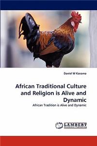 African Traditional Culture and Religion Is Alive and Dynamic