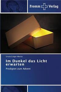 Im Dunkel das Licht erwarten