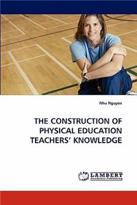 Construction of Physical Education Teachers' Knowledge