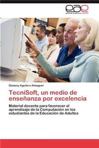 Tecnisoft, Un Medio de Ensenanza Por Excelencia