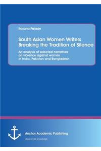 South Asian Women Writers Breaking the Tradition of Silence