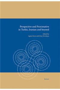 Prospective and Proximative in Turkic, Iranian and Beyond