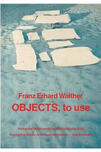 Franz Erhard Walther: Objects, to Use, Instruments for Processes