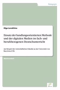 Einsatz der handlungsorientierten Methode und der digitalen Medien im fach- und berufsbezogenen Deutschunterricht