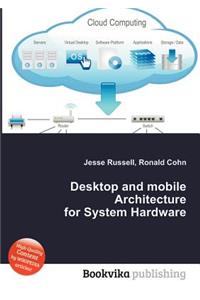 Desktop and Mobile Architecture for System Hardware