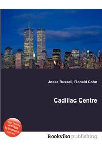 Cadillac Centre