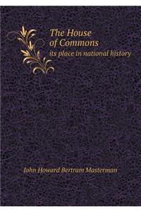 The House of Commons its place in national history