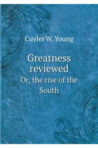 Greatness Reviewed Or, the Rise of the South