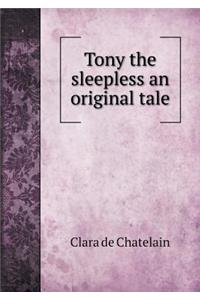 Tony the Sleepless an Original Tale