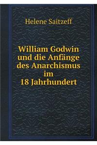 William Godwin und die Anfänge des Anarchismus im 18 Jahrhundert