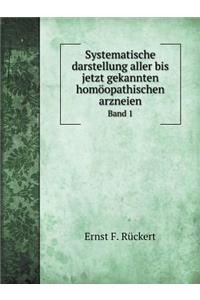 Systematische Darstellung Aller Bis Jetzt Gekannten Homöopathischen Arzneien Band 1
