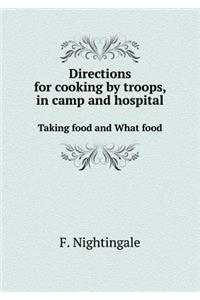 Directions for Cooking by Troops, in Camp and Hospital Taking Food and What Food
