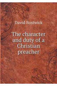 The character and duty of a Christian preacher
