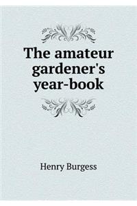 The Amateur Gardener's Year-Book