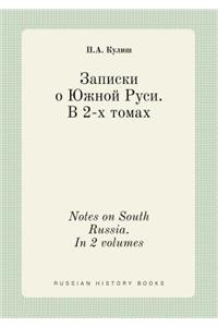 Notes on South Russia. In 2 volumes
