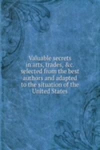 VALUABLE SECRETS IN ARTS TRADES &AMPC.