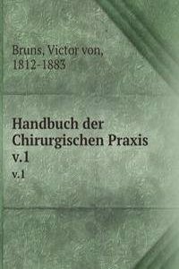 Handbuch der Chirurgischen Praxis