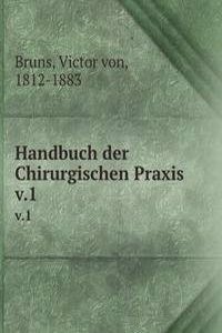 Handbuch der Chirurgischen Praxis