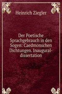 Der Poetische Sprachgebrauch in den Sogen: Caedmonschen Dichtungen. Inaugural-dissertation