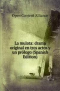 La mulata: drama original en tres actos y un prologo (Spanish Edition)