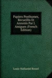 Papiers Posthumes, Recueillis Et Annotes Par J. Amigues (French Edition)