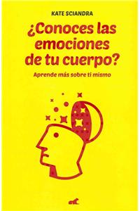 Conoces Las Emociones de Tu Cuerpo?