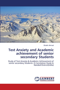 Test Anxiety and Academic achievement of senior secondary Students