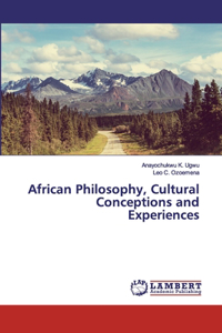 African Philosophy, Cultural Conceptions and Experiences