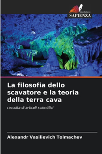 filosofia dello scavatore e la teoria della terra cava