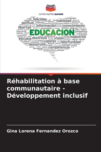 Réhabilitation à base communautaire - Développement inclusif