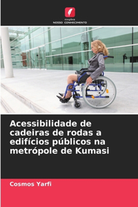 Acessibilidade de cadeiras de rodas a edifícios públicos na metrópole de Kumasi