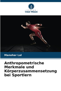 Anthropometrische Merkmale und Körperzusammensetzung bei Sportlern