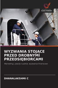 Wyzwania StojAce Przed Drobnymi PrzedsiEbiorcami