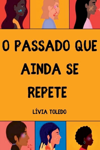 O Passado Que Ainda Se Repete