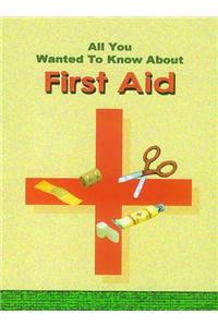 All You Wanted to Know About First Aid