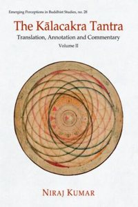 The Kalacakra Tantra Volume II Translation, Annotation and Commentary
