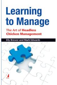 Learning To Manage: The Art Of Headless Chicken Mg